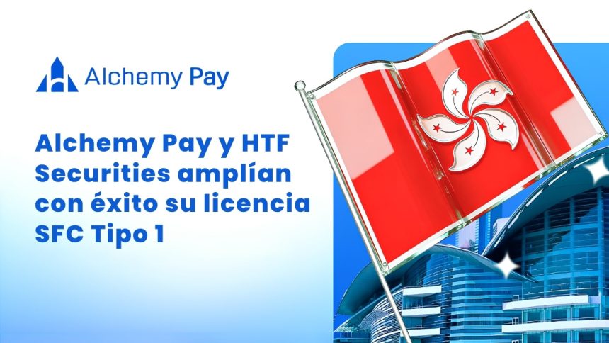 Alchemy Pay et HTF Securities étendent la licence SFC Type 1